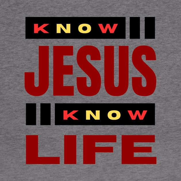 Know Jesus Know Life | Christian Typography by All Things Gospel